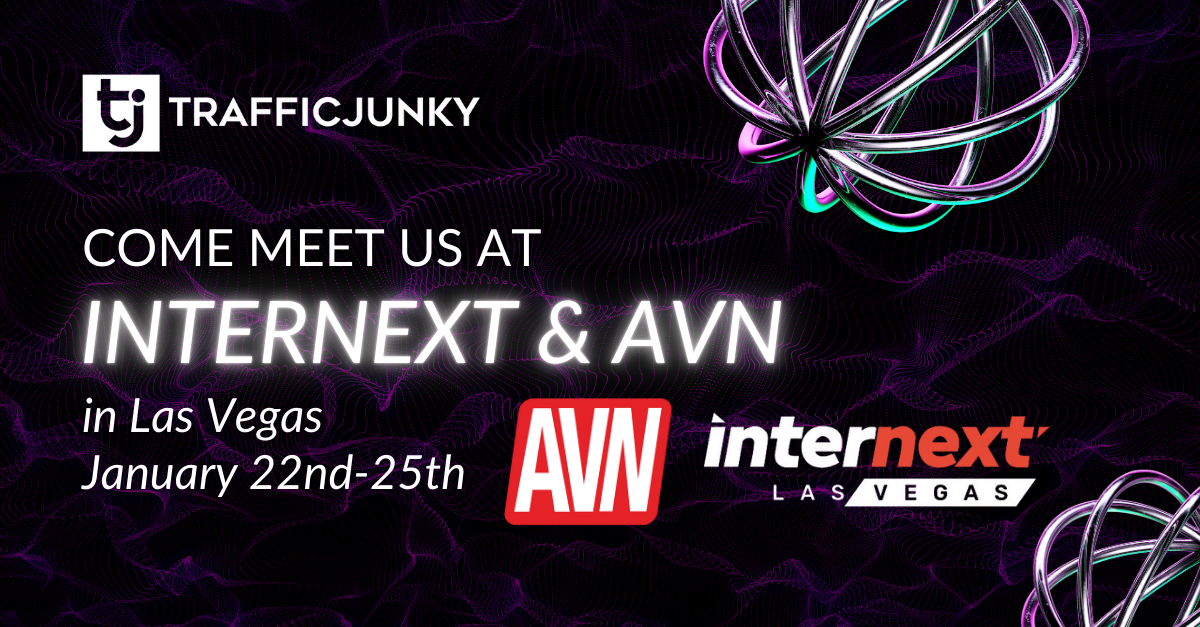 Event: Come talk to TrafficJunky at Internext and AVN 