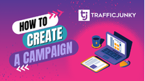 Create a campaign with TrafficJunky to promote your Onlyfans.